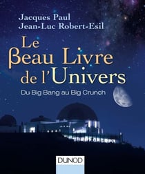 Le Beau Livre de l'Univers - 3e. éd. - Du Big Bang au Big Crunch