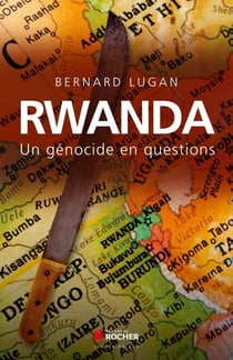 Rwanda - un génocide en questions