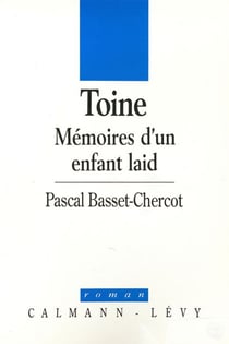 Toine - Mémoires d'un enfant laid