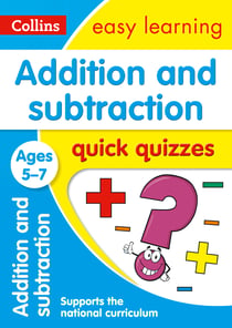 Addition & Subtraction Quick Quizzes Ages 5-7 - Prepare for school with easy home learning
