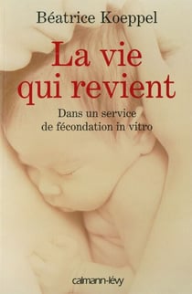 La Vie qui revient - Dans un service de fécondation en vitro