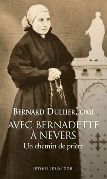 Avec Bernadette à Nevers - Un chemin de prière