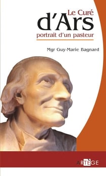 Le curé d'Ars - portrait d'un pasteur