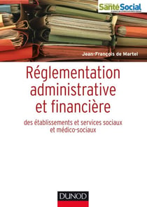 Réglementation administrative et financière des ESMS - Établissements et activités sociales et médico-sociales