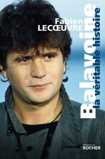 Balavoine - La véritable histoire