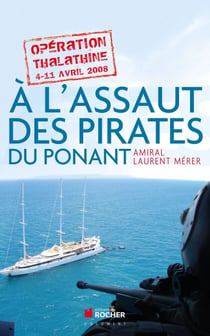 A l'assaut des pirates du Ponant - Opération Thalathine (4-11 avril 2008)
