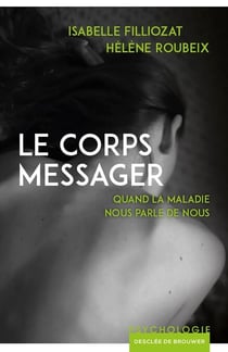 Le corps messager - Quand la maladie nous parle de nous