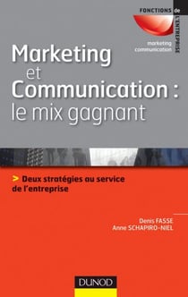 Marketing et communication : le mix gagnant - Deux stratégies au service de l'image de l'entreprise