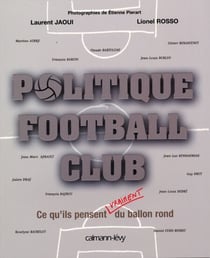 Politique Football Club - Ce qu'ils pensent vraiment du ballon rond