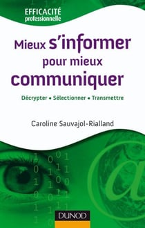 Mieux s'informer pour mieux communiquer - Maîtriser l'information pour mettre en place une communication efficace