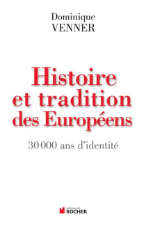 Histoire et traditions des Européens - 30 000 ans d'identité