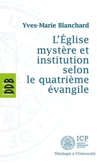L'Eglise mystère et institution selon le quatrième évangile