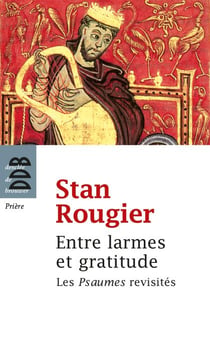 Entre larmes et gratitude - Variations sur les Psaumes