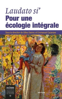 Laudato si' : pour une écologie intégrale