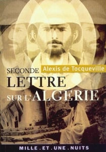 Seconde lettre sur l'Algérie - suivie de Rapport sur l'Algérie (1847) - 1ère partie