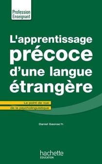 L'Apprentissage précoce d'une langue étrangère - Le point de vue de la psycholinguistique