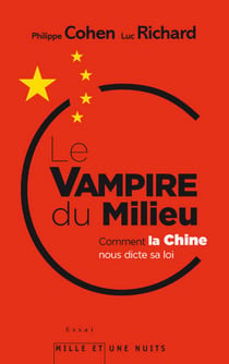 Le Vampire du milieu - Comment la Chine nous dicte sa loi