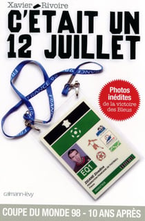 C'était un 12 juillet - Dans les coulisses de la finale France-Brésil