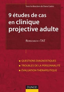 9 études de cas en clinique projective adulte : Rorschach, TAT - Questions diagnostiques, troubles de la personnalité, évaluation thérapeutique