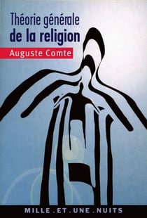 Théorie générale de la religion - ou Théorie positive de l'unité humaine