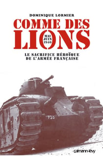 Comme des lions Mai-juin 1940 - Le Sacrifice héroïque de l'armée française
