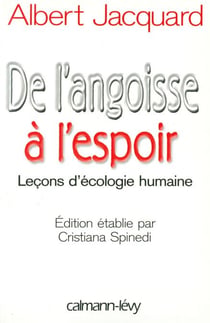 De l'angoisse à l'espoir - Leçons d'écologie humaine - Edition étblie par Cristiana Spinedi
