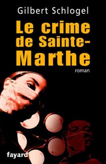 Une Enquête du Dr Ludovic Hébert, tome 1 - Le crime de Sainte-Marthe