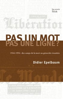 Pas un mot, pas une ligne ? - 1944-1994 : des camps de la mort au génocide rwandais