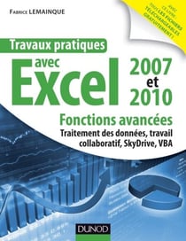 Travaux pratiques avec Excel 2007 et 2010 - Fonctions avancées - Fonctions avancées : traitement des données, travail collaboratif, Windows Live SkyDrive, VBA
