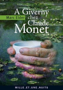 A Giverny chez Claude Monet - suivi de « Claude Monet : années d’épreuves » par François Thiébault-Sisson (1900)