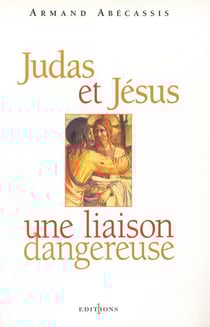 Judas et Jésus, une liaison dangereuse