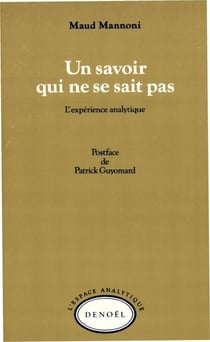 Un Savoir qui ne se sait pas - L'Expérience analytique