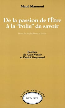 De la passion de l'Être à la «Folie» de savoir - Freud, les Anglo-Saxons et Lacan