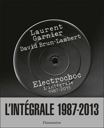 Electrochoc, l'intégrale 1987-2013