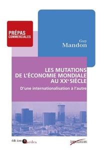 Les mutations de l'économie mondiale au XXe siècle - D'une internationalisation à l'autre (1895-1973)