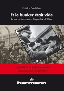 Et le bunker était vide - Une lecture du testament politique d'Adolf Hitler