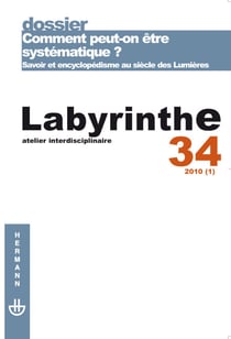 Labyrinthe n°34 : Comment peut-on être systématique ? Savoir et encyclopédisme au siècle des Lumières