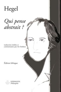 Qui pense abstrait ? - suivi de "Hegel sans secret" par Ari Simhon