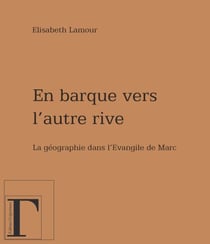 En barque vers l'autre rive - La géographie dans l'Evangile de Marc