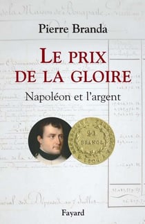 Le Prix de la Gloire - Napoléon et l'argent