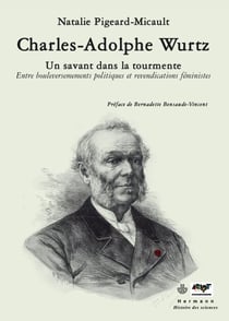 Charles-Adolphe Wurtz - Un savant dans la tourmente