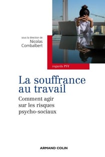 La souffrance au travail - Comment agir sur les risques psycho-sociaux ?