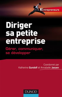 Diriger sa petite entreprise - Gérer, Communiquer, se développer