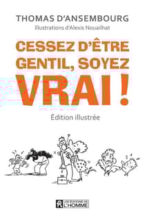 Cessez d'être gentil soyez vrai! Édition illustrée - CESSEZ D'ETRE GENTIL,SOYEZ VRAI!-IL[PDF]