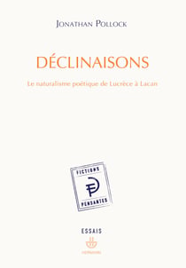 Déclinaisons - Le naturalisme poétique de Lucrèce à Lacan
