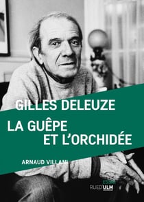 Gilles Deleuze, La guêpe et l'orchidée - La guêpe et l'orchidée