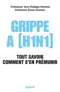 Grippe A (H1N1) - Tout savoir, comment s'en prémunir