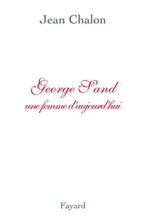 George Sand - Une femme d'aujourd'hui