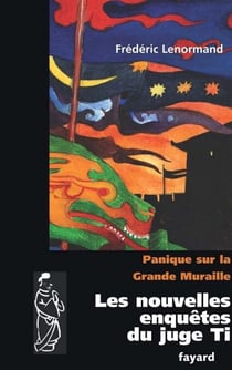 Panique sur la Grande Muraille - Les nouvelles enquêtes du Juge Ti