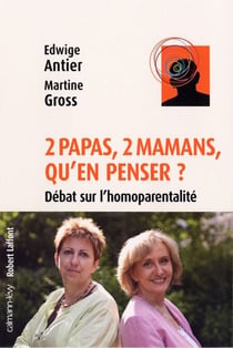 2 papas, 2 mamans, qu'en penser ? - Débat sur l'homoparentalité ?
